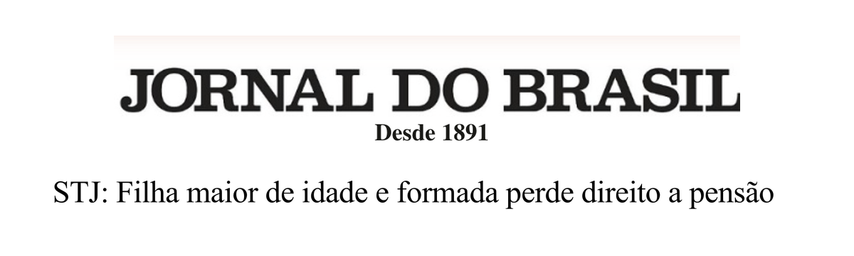 Jornal do Brasil - STJ: Filha maior de idade e formada perde direito a pensão